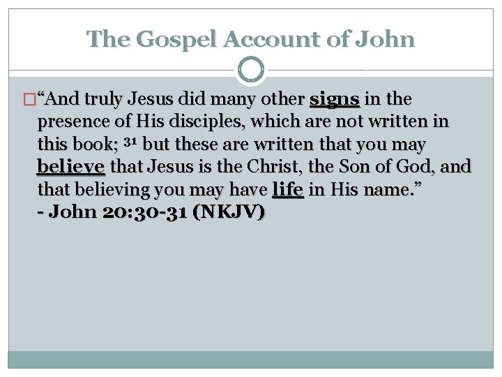 The Gospel Account of John �“And truly Jesus did many other signs in the