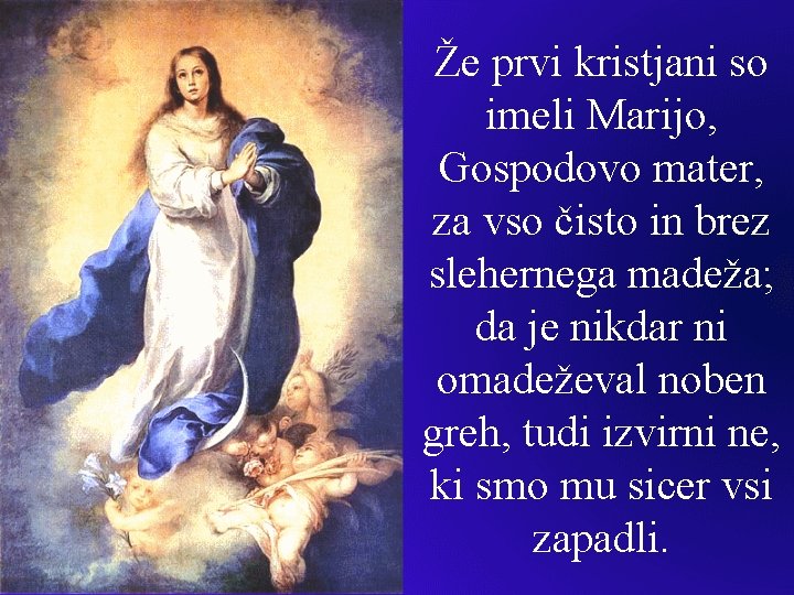 Že prvi kristjani so imeli Marijo, Gospodovo mater, za vso čisto in brez slehernega
