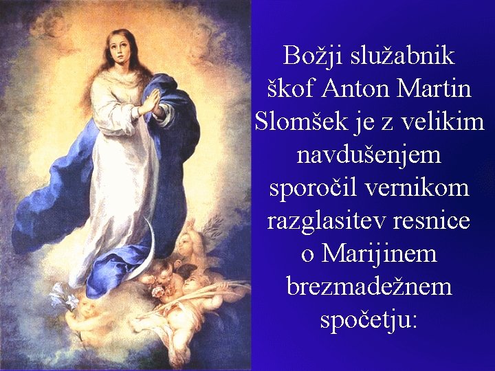 Božji služabnik škof Anton Martin Slomšek je z velikim navdušenjem sporočil vernikom razglasitev resnice