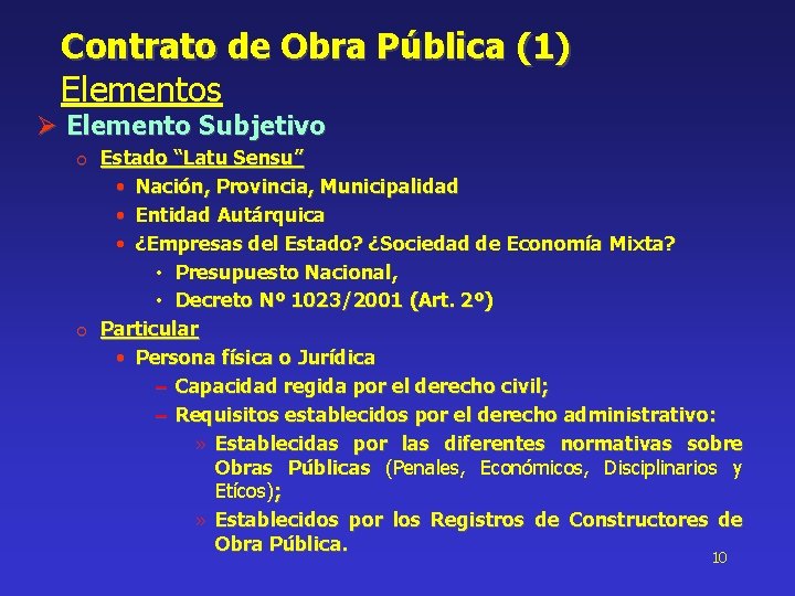 Contrato de Obra Pública (1) Elementos Ø Elemento Subjetivo o Estado “Latu Sensu” •