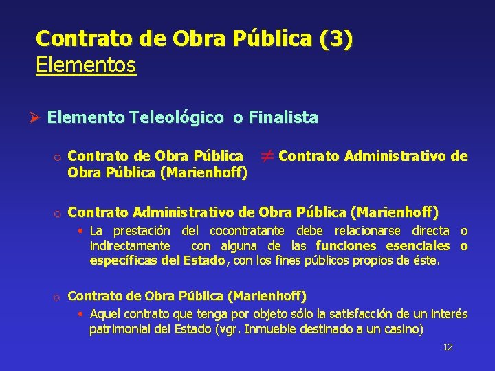 Contrato de Obra Pública (3) Elementos Ø Elemento Teleológico o Finalista o Contrato de