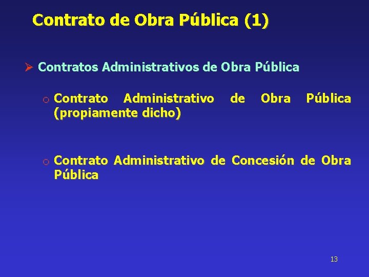 Contrato de Obra Pública (1) Ø Contratos Administrativos de Obra Pública o Contrato Administrativo