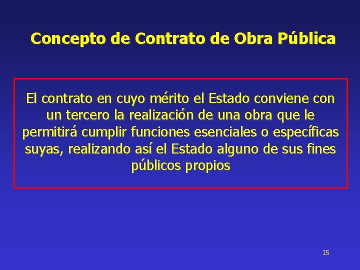 Concepto de Contrato de Obra Pública El contrato en cuyo mérito el Estado conviene