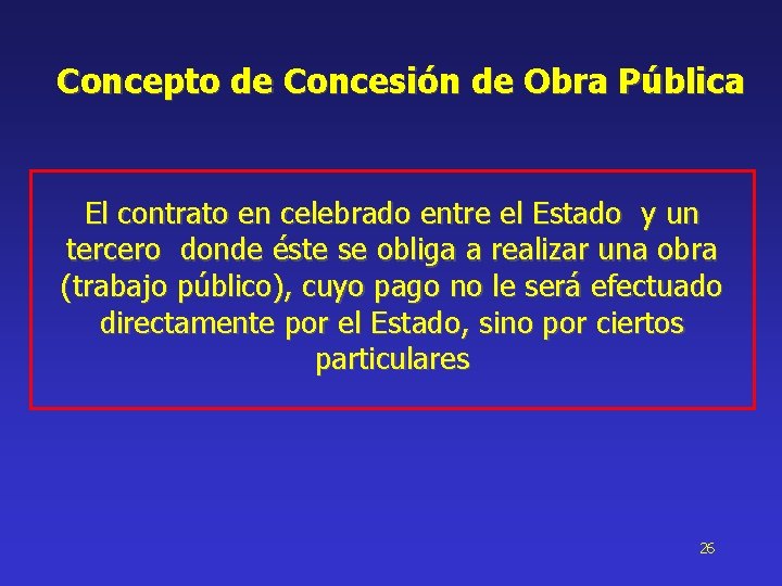 Concepto de Concesión de Obra Pública El contrato en celebrado entre el Estado y