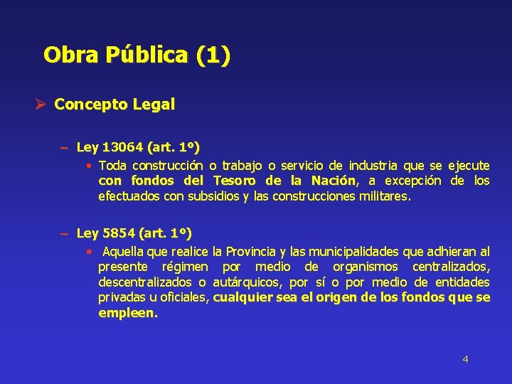 Obra Pública (1) Ø Concepto Legal – Ley 13064 (art. 1º) • Toda construcción