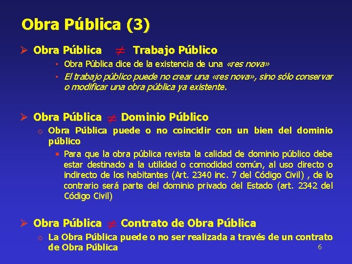 Obra Pública (3) Ø Obra Pública Trabajo Público • Obra Pública dice de la