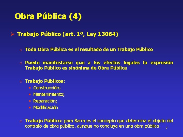 Obra Pública (4) Ø Trabajo Público (art. 1º, Ley 13064) o Toda Obra Pública
