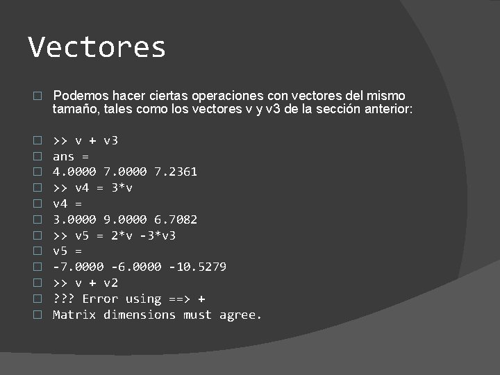 Vectores � Podemos hacer ciertas operaciones con vectores del mismo tamaño, tales como los