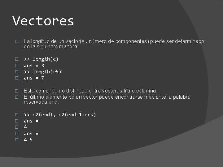 Vectores � La longitud de un vector(su número de componentes) puede ser determinado de