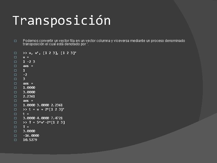 Transposición � Podemos convertir un vector fila en un vector columna y viceversa mediante