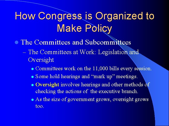 How Congress is Organized to Make Policy l The Committees and Subcommittees – The