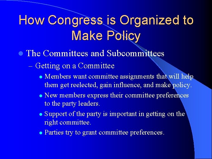 How Congress is Organized to Make Policy l The Committees and Subcommittees – Getting