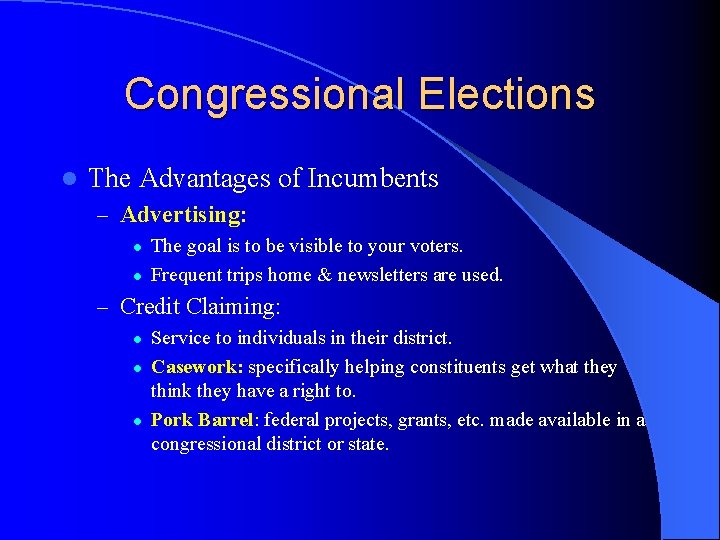 Congressional Elections l The Advantages of Incumbents – Advertising: l l The goal is