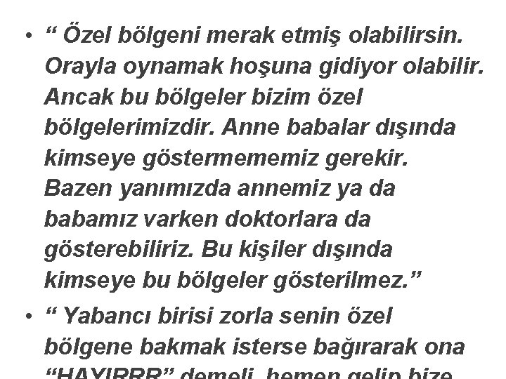  • “ Özel bölgeni merak etmiş olabilirsin. Orayla oynamak hoşuna gidiyor olabilir. Ancak