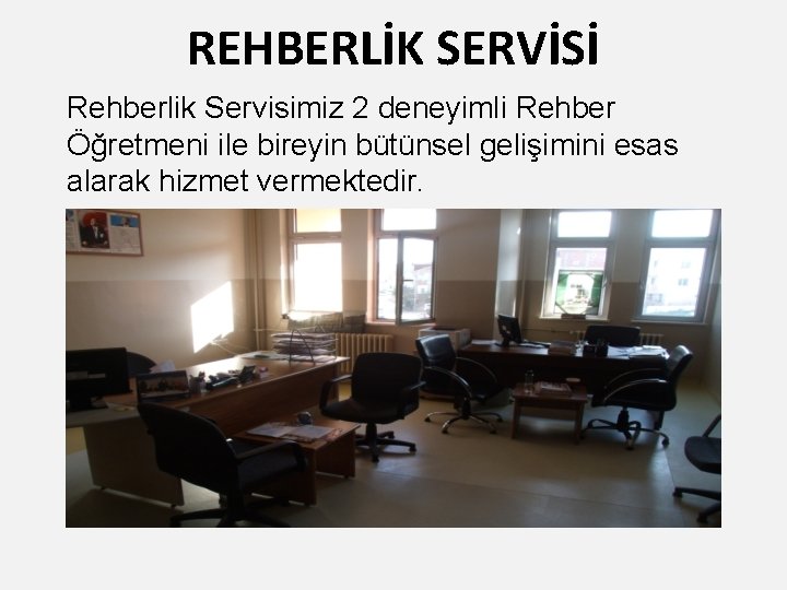 REHBERLİK SERVİSİ Rehberlik Servisimiz 2 deneyimli Rehber Öğretmeni ile bireyin bütünsel gelişimini esas alarak