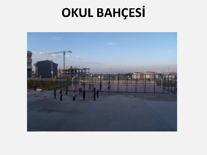 OKUL BAHÇESİ 