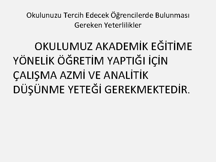 Okulunuzu Tercih Edecek Öğrencilerde Bulunması Gereken Yeterlilikler OKULUMUZ AKADEMİK EĞİTİME YÖNELİK ÖĞRETİM YAPTIĞI İÇİN