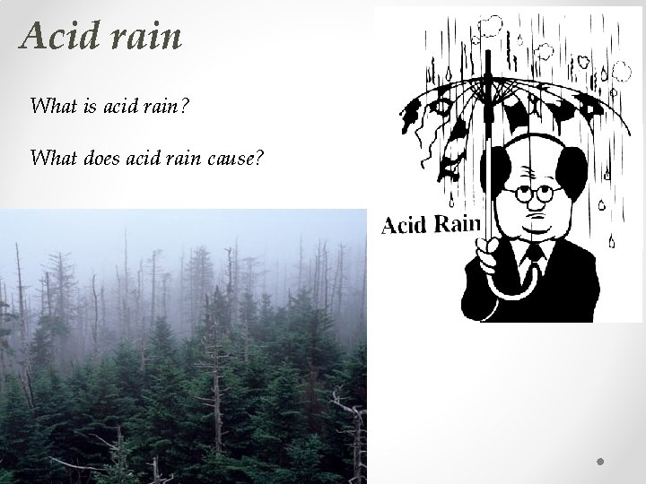 Acid rain What is acid rain? What does acid rain cause? 