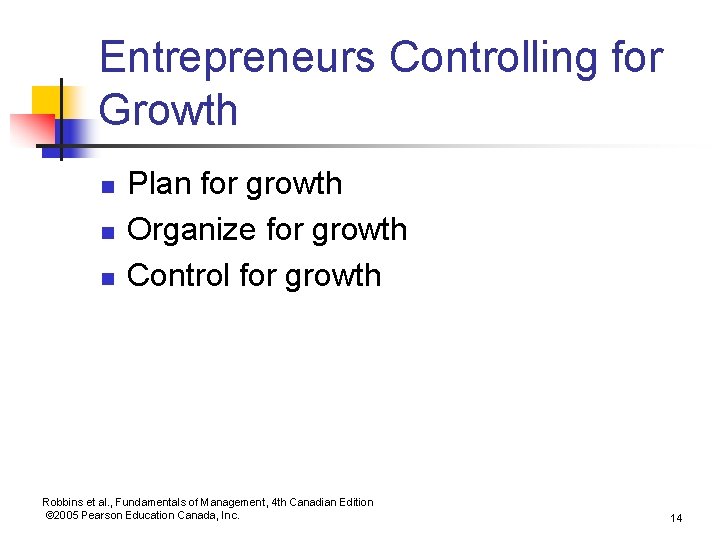 Entrepreneurs Controlling for Growth n n n Plan for growth Organize for growth Control Entrepreneurs Controlling for Growth n n n Plan for growth Organize for growth Control