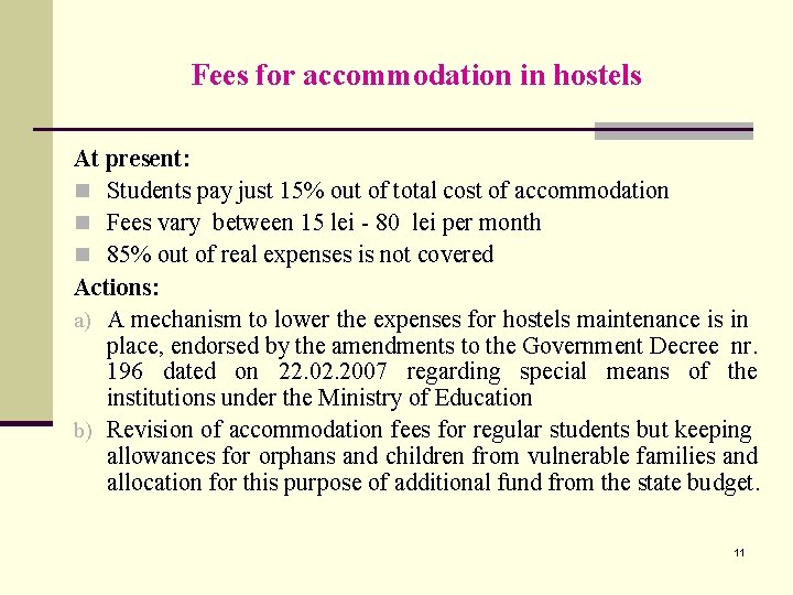 Fees for accommodation in hostels At present: n Students pay just 15% out of