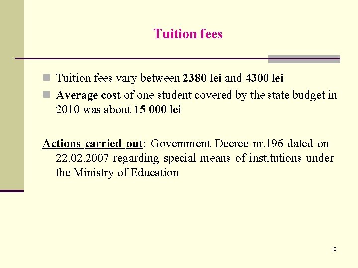 Tuition fees n Tuition fees vary between 2380 lei and 4300 lei n Average