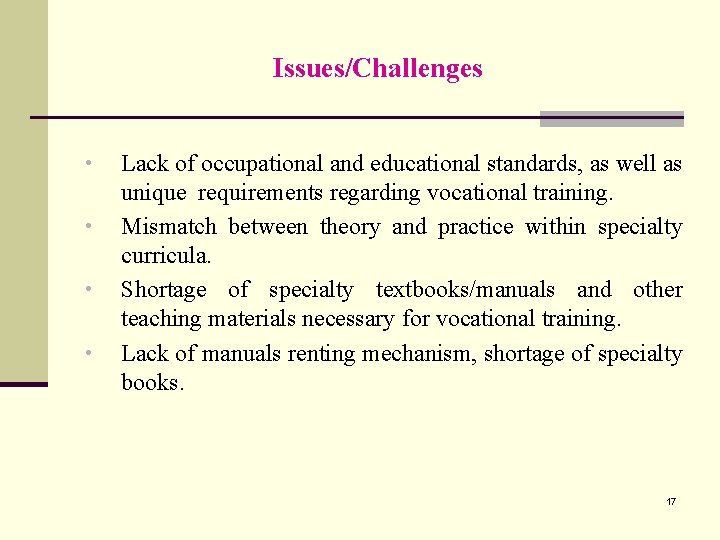 Issues/Challenges • • Lack of occupational and educational standards, as well as unique requirements