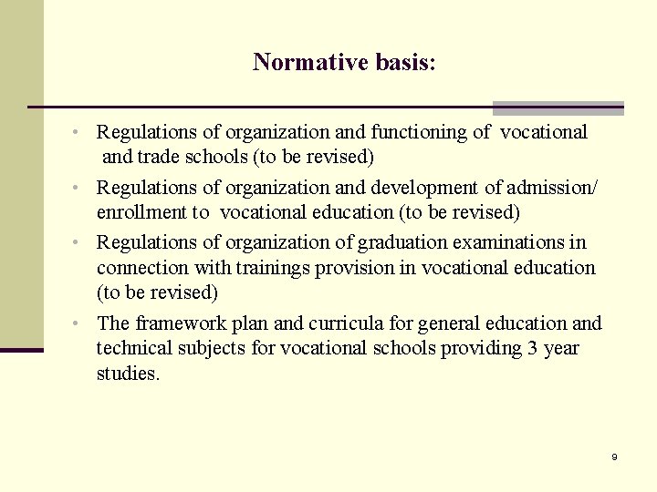 Normative basis: • Regulations of organization and functioning of vocational and trade schools (to
