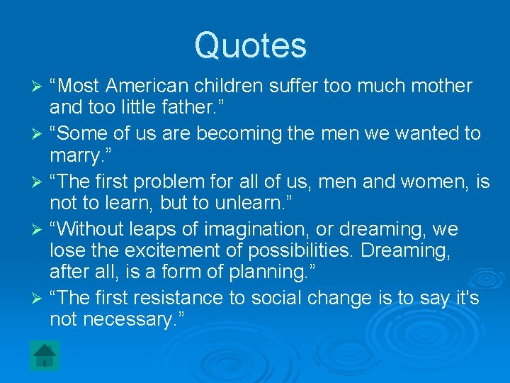 Quotes “Most American children suffer too much mother and too little father. ” Ø