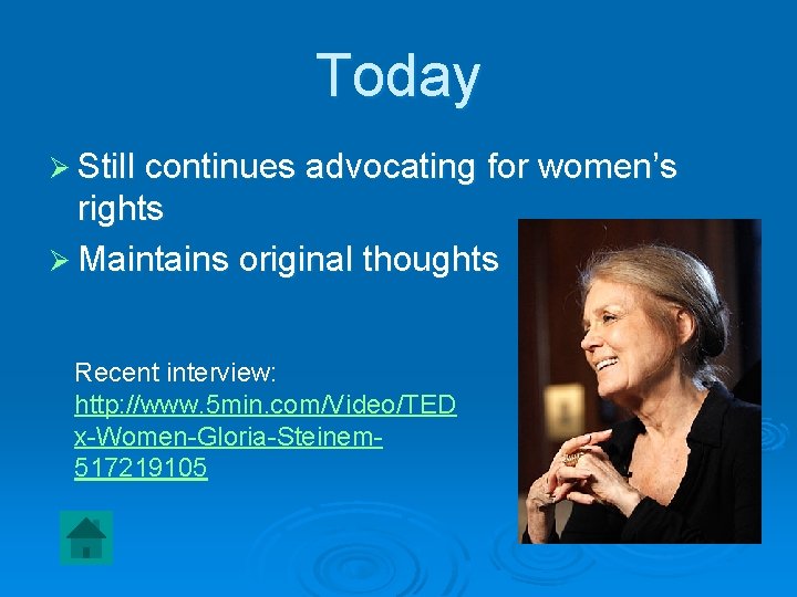 Today Ø Still continues advocating for women’s rights Ø Maintains original thoughts Recent interview: Today Ø Still continues advocating for women’s rights Ø Maintains original thoughts Recent interview: