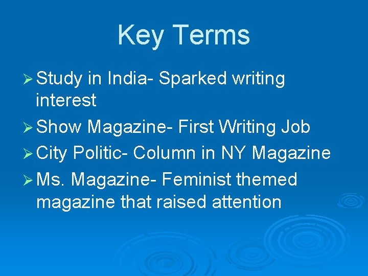 Key Terms Ø Study in India- Sparked writing interest Ø Show Magazine- First Writing