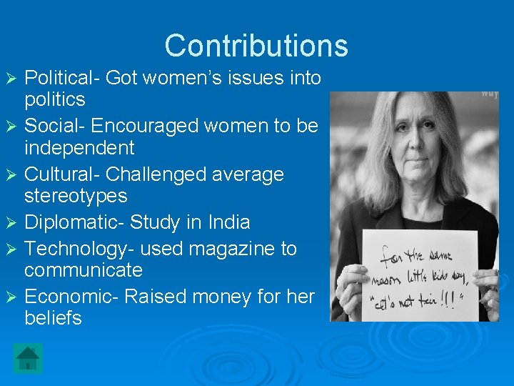 Contributions Ø Ø Ø Political- Got women’s issues into politics Social- Encouraged women to