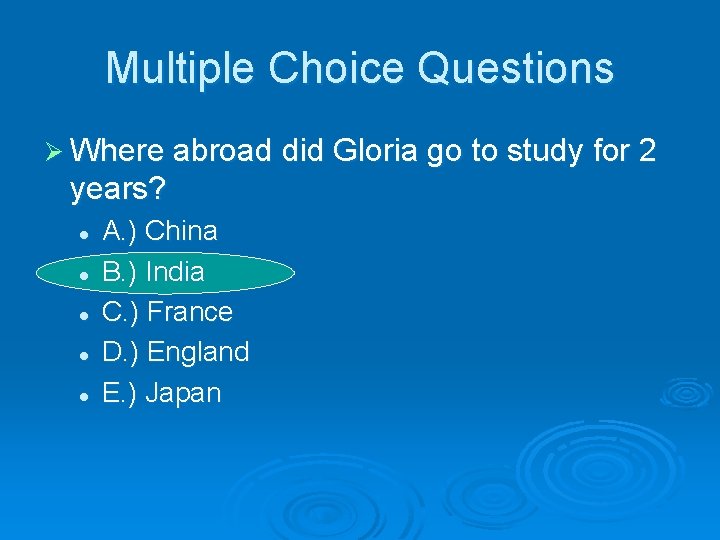 Multiple Choice Questions Ø Where abroad did Gloria go to study for 2 years?