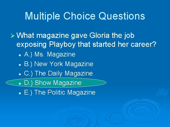 Multiple Choice Questions Ø What magazine gave Gloria the job exposing Playboy that started