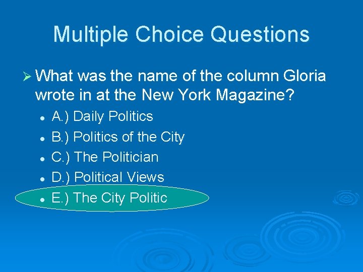 Multiple Choice Questions Ø What was the name of the column Gloria wrote in