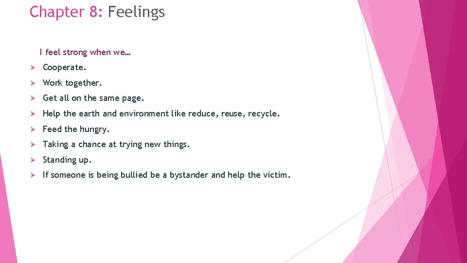 Chapter 8: Feelings I feel strong when we… Ø Cooperate. Ø Work together. Ø