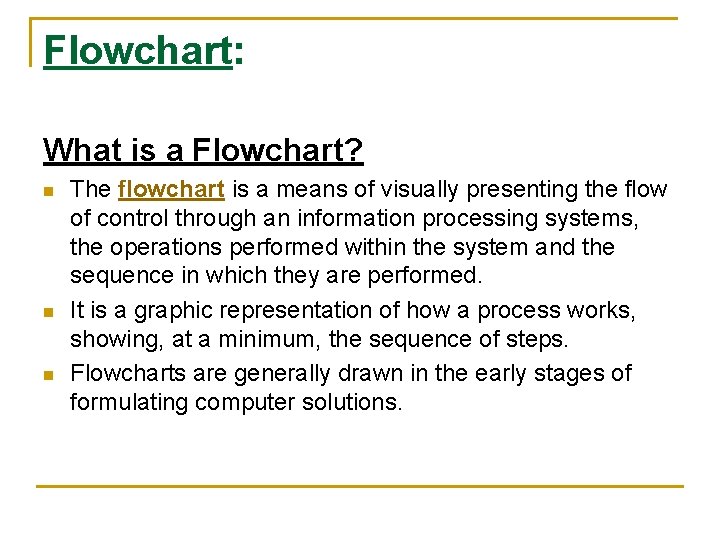 Flowchart: What is a Flowchart? n n n The flowchart is a means of