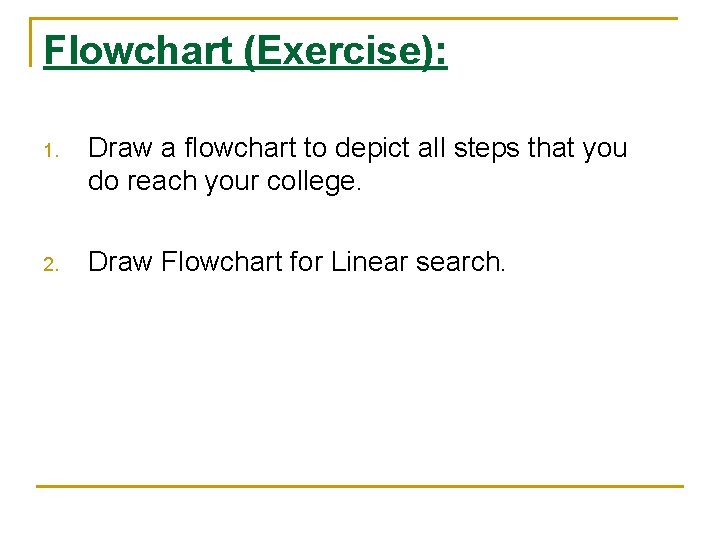 Flowchart (Exercise): 1. Draw a flowchart to depict all steps that you do reach