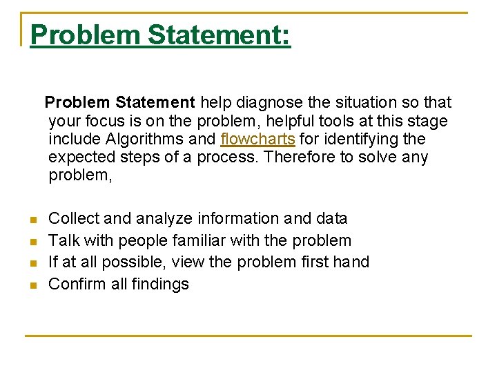 Problem Statement: Problem Statement help diagnose the situation so that your focus is on