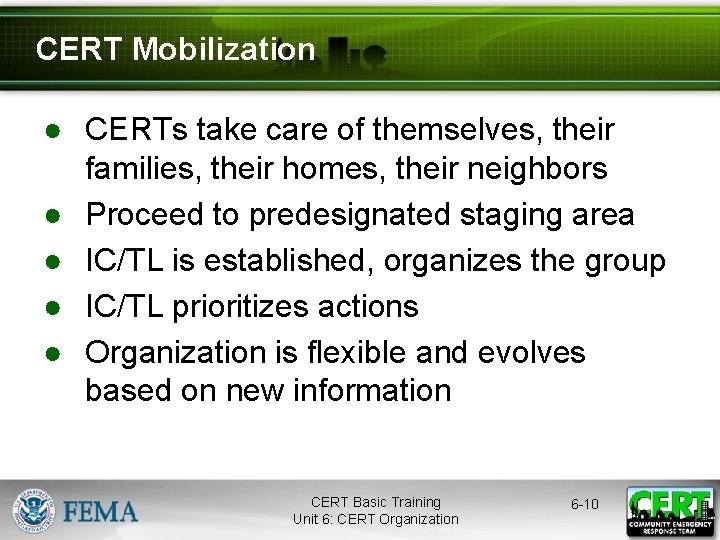 CERT Mobilization ● CERTs take care of themselves, their families, their homes, their neighbors