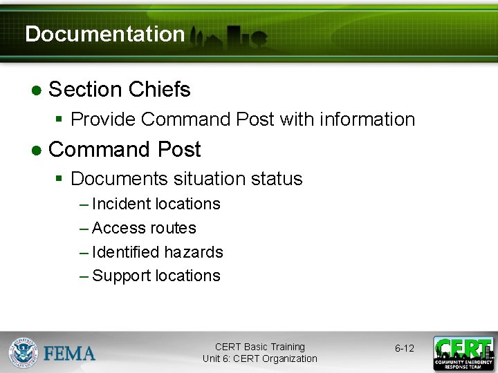 Documentation ● Section Chiefs § Provide Command Post with information ● Command Post §