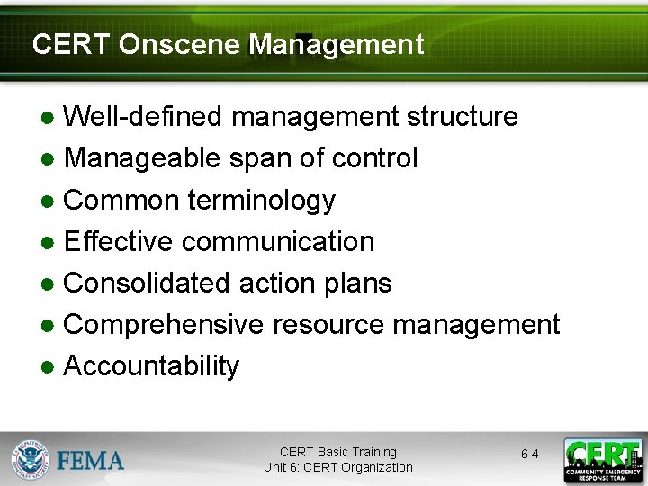 CERT Onscene Management ● Well-defined management structure ● Manageable span of control ● Common