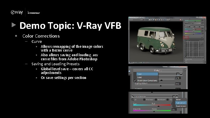 Demo Topic: V-Ray VFB • Color Corrections – Curve – • Allows remapping of