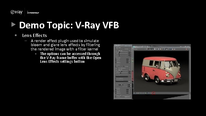 Demo Topic: V-Ray VFB • Lens Effects – A render effect plugin used to