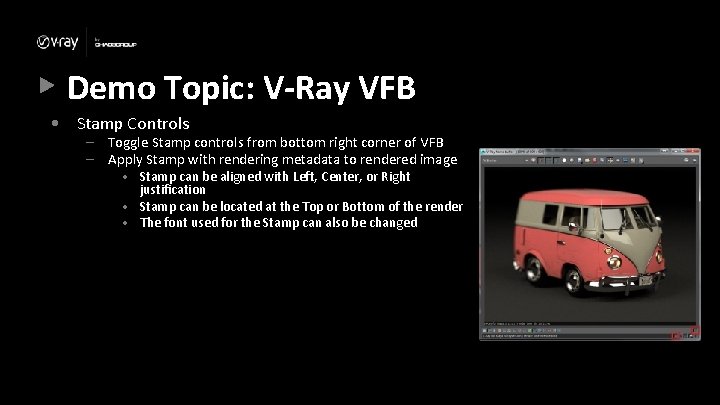 Demo Topic: V-Ray VFB • Stamp Controls – Toggle Stamp controls from bottom right
