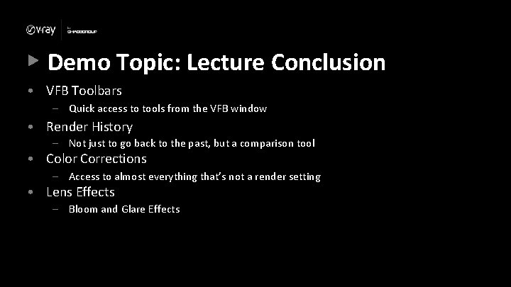 Demo Topic: Lecture Conclusion • VFB Toolbars – Quick access to tools from the