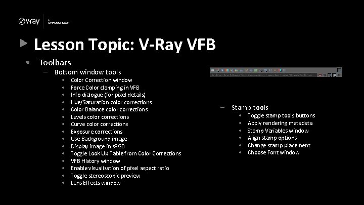 Lesson Topic: V-Ray VFB • Toolbars – Bottom window tools • • • •