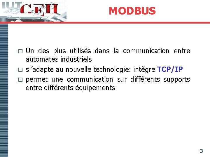 MODBUS Un des plus utilisés dans la communication entre automates industriels o s ’adapte