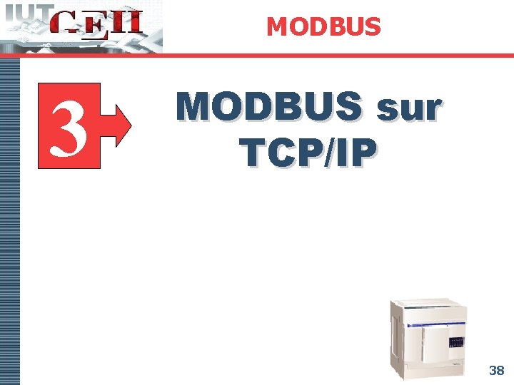 MODBUS 3 MODBUS sur TCP/IP 38 