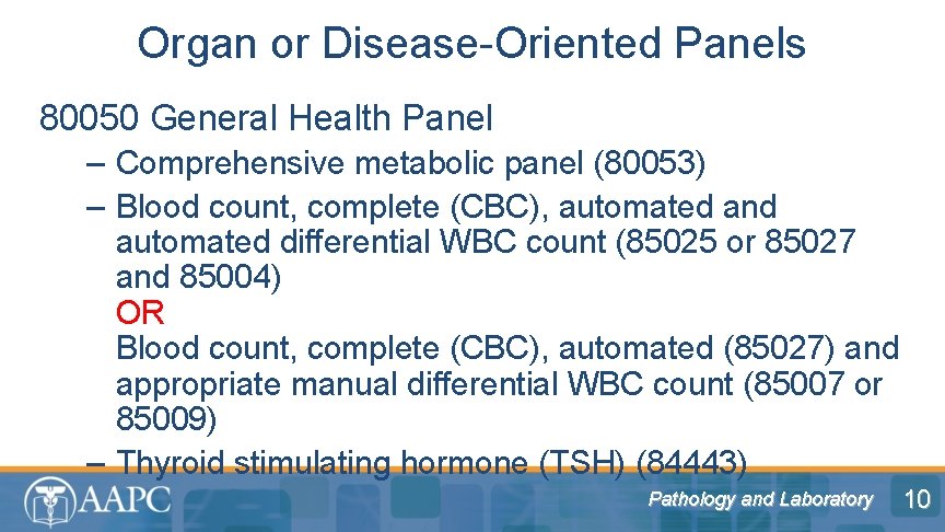 Organ or Disease-Oriented Panels 80050 General Health Panel – Comprehensive metabolic panel (80053) –