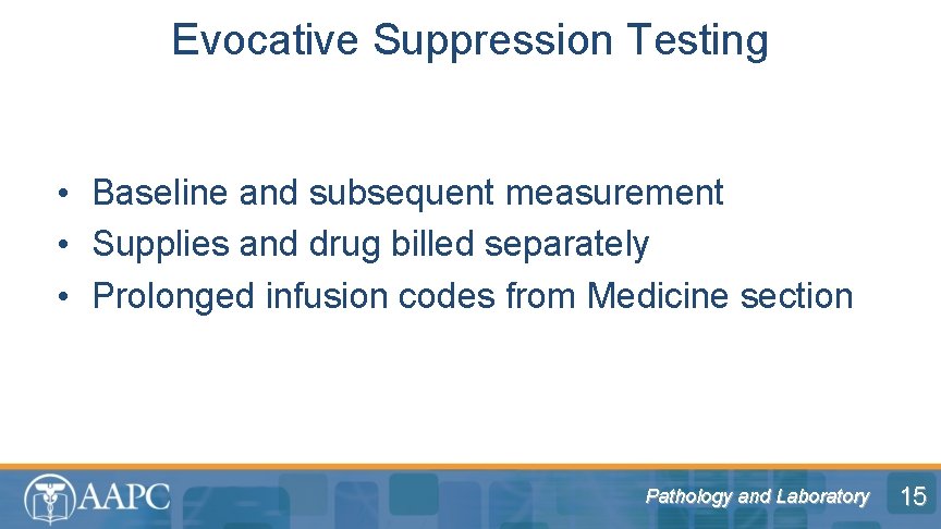 Evocative Suppression Testing • Baseline and subsequent measurement • Supplies and drug billed separately